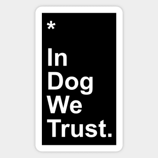 In Dog We Trust Magnet